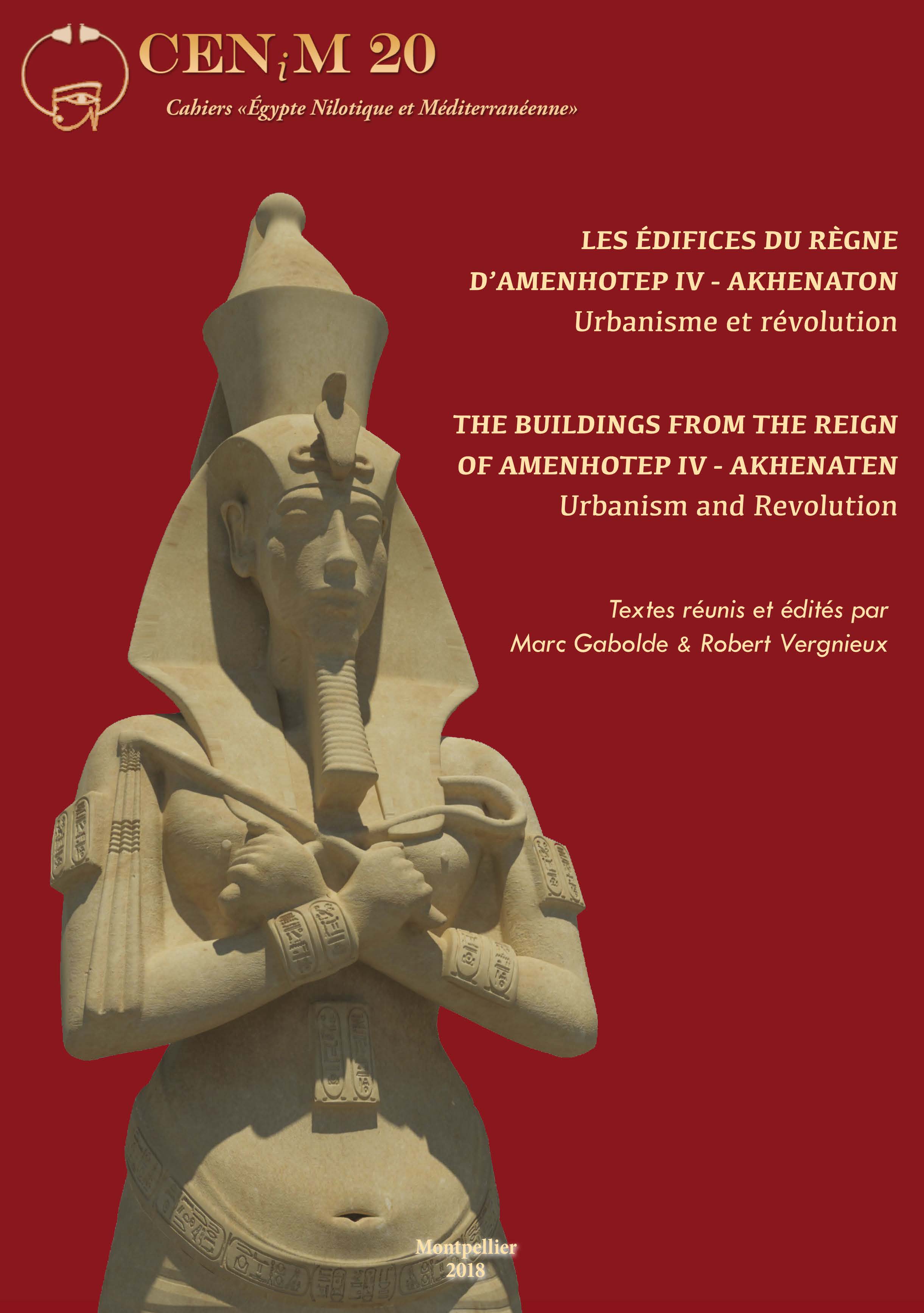  Textes réunis et édités par Marc Gabolde & Robert Vergnieux,  Les édifices du règne d’Amenhotep IV - Akhenaton. Urbanisme et révolution 