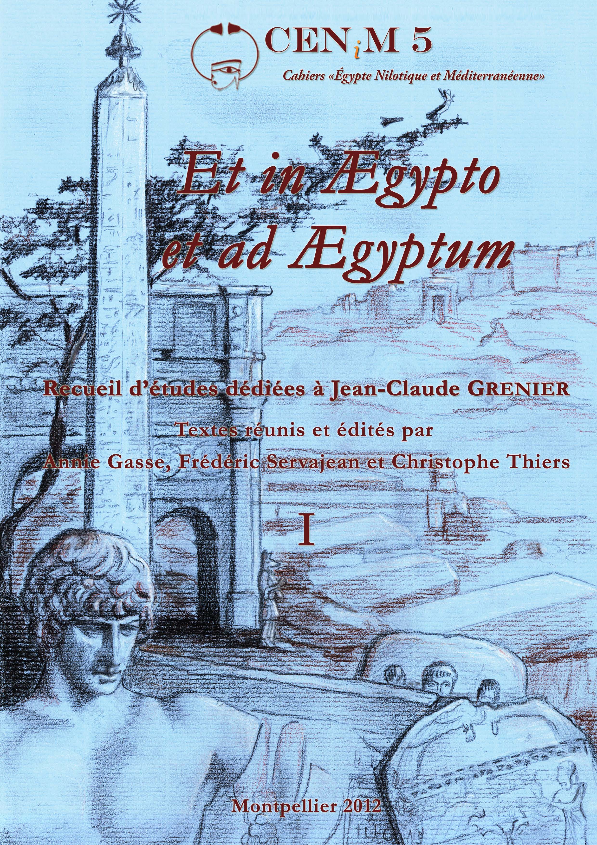 <i>Et in Ægypto et ad Ægyptum</i>, Recueil d’études dédiées à Jean-Claude Grenier